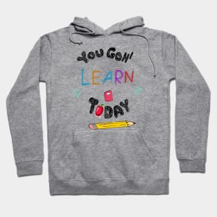 You Gon' Learn Today , Teacher Shirt , Funny Teacher Shirt , You Gonna Learn Today , You gon learn today , pen Hoodie